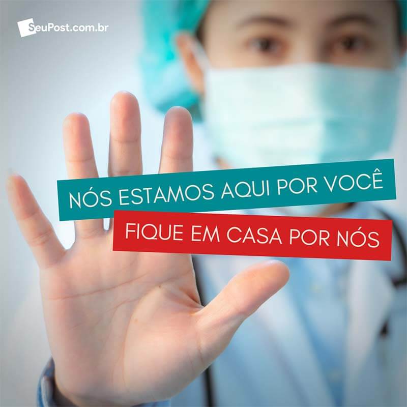 Nós estamos aqui por você. Fique em casa por nós