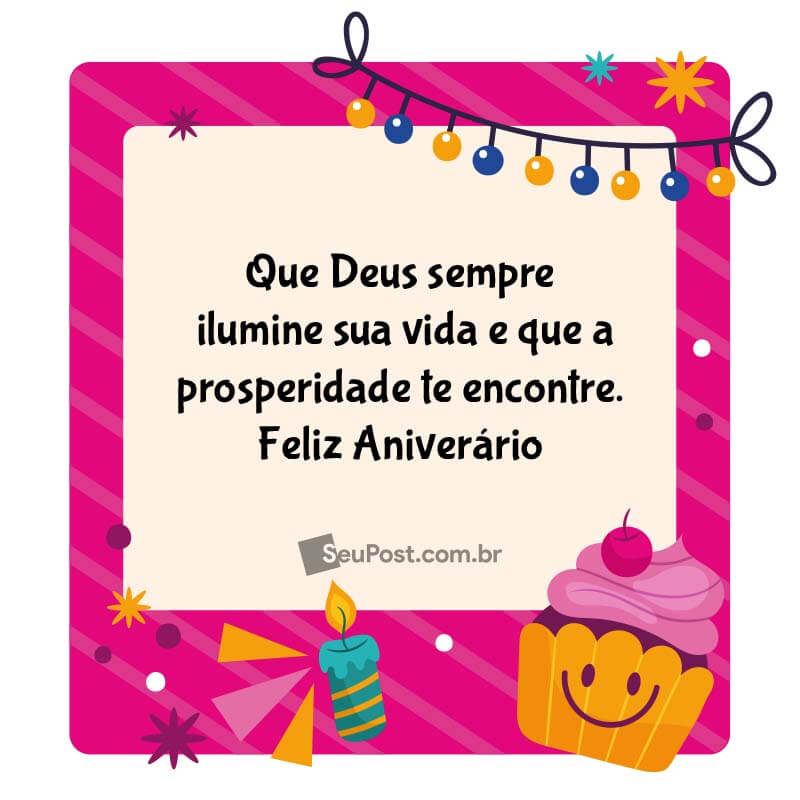 Que Deus sempre ilumine sua vida e que a prosperidade te encontre. Feliz Aniverário